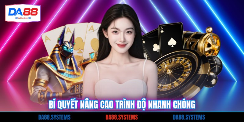 Bí quyết nâng cao trình độ nhanh chóng