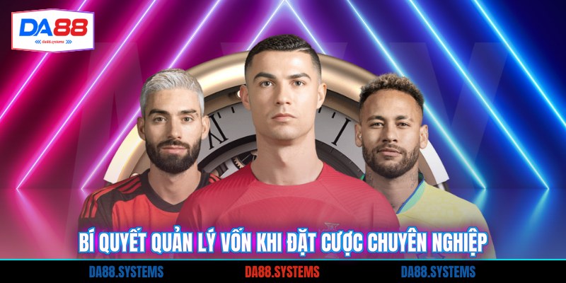 Bí quyết quản lý vốn khi đặt cược chuyên nghiệp