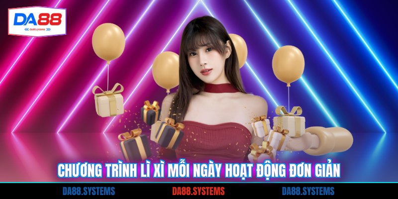 Chương trình lì xì mỗi ngày hoạt động đơn giản
