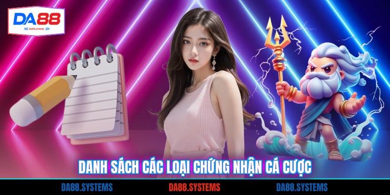 Danh sách các loại chứng nhận cá cược