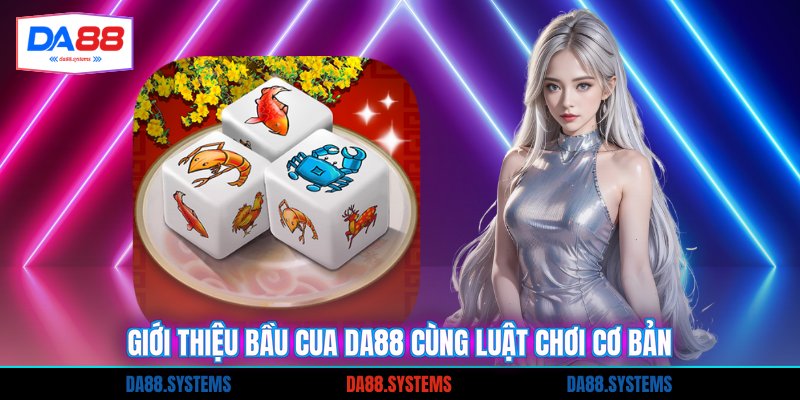 Giới thiệu bầu cua DA88 cùng luật chơi cơ bản