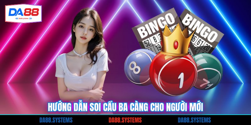 Hướng dẫn soi cầu ba càng cho người mới