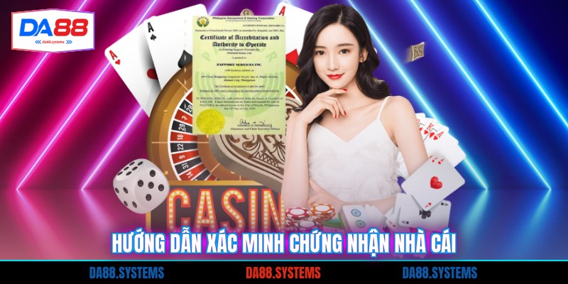 Hướng dẫn xác minh chứng nhận nhà cái