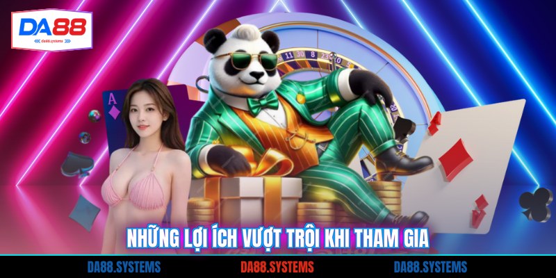 Những lợi ích vượt trội khi tham gia