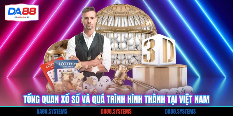 Tổng quan xổ số và quá trình hình thành tại Việt Nam