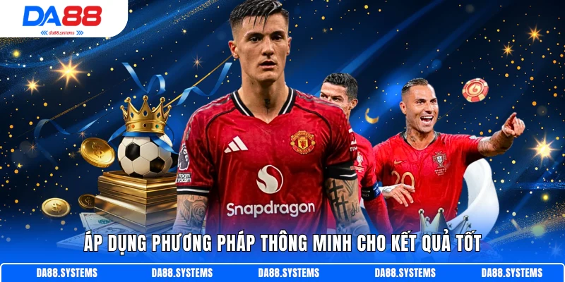 Áp dụng phương pháp thông minh cho kết quả tốt
