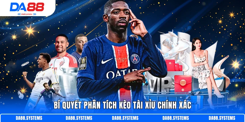 Bí quyết phân tích kèo tài xỉu chính xác