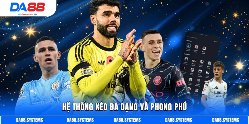 Hệ thống kèo đa dạng và phong phú