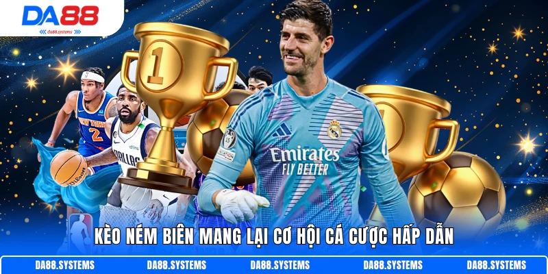 Kèo ném biên mang lại cơ hội cá cược hấp dẫn