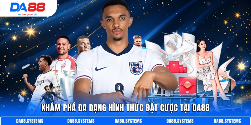 Khám phá đa dạng hình thức đặt cược tại DA88