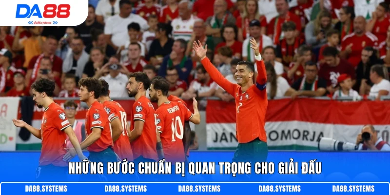 Những bước chuẩn bị quan trọng cho giải đấu