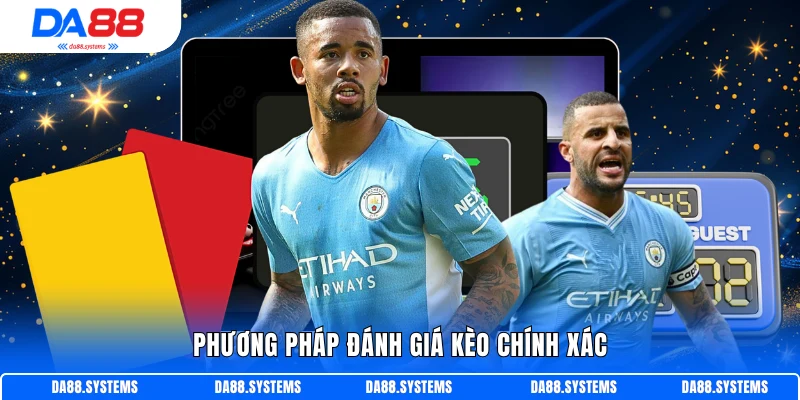Phương pháp đánh giá kèo chính xác